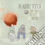 Audible Doctor - Can'T Keep The People Waiting cd
