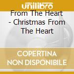From The Heart - Christmas From The Heart cd