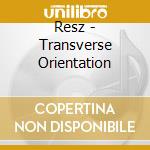 Resz - Transverse Orientation cd