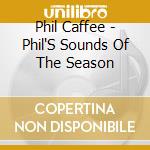 Phil Caffee - Phil'S Sounds Of The Season cd