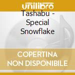 Tashabu - Special Snowflake cd