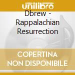 Dbrew - Rappalachian Resurrection cd
