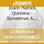 Joann Hamick Quintana - Sometimes A Sinner cd musicale di Joann Hamick Quintana