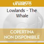 Lowlands - The Whale cd