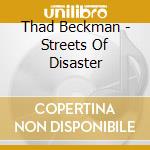 Thad Beckman - Streets Of Disaster cd