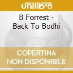 B Forrest - Back To Bodhi cd