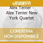 Alex Terrier - Alex Terrier New York Quartet cd