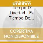 Tiempo D' Livertad - Es Tiempo De Libertad cd