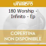 180 Worship - Infinito - Ep cd