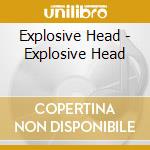 Explosive Head - Explosive Head cd