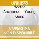 Hector Anchondo - Young Guns cd
