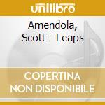 Amendola, Scott - Leaps cd musicale di Amendola, Scott