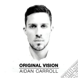 Aidan Carroll - Original Vision cd musicale di Aidan Carroll