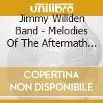 Jimmy Willden Band - Melodies Of The Aftermath - Ep cd musicale di Jimmy Willden Band