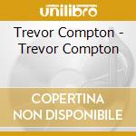 Trevor Compton - Trevor Compton cd