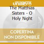 The Matthias Sisters - O Holy Night cd