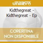 Kidthegreat - Kidthegreat - Ep cd
