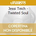 Jessi Teich - Twisted Soul cd