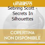 Sebring Scott - Secrets In Silhouettes cd