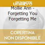 Mollie Ann - Forgetting You Forgetting Me cd