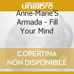 Anne-Marie'S Armada - Fill Your Mind cd