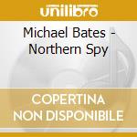 Michael Bates - Northern Spy cd
