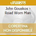 John Gouskos - Road Worn Man cd