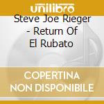 Steve Joe Rieger - Return Of El Rubato cd