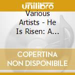 Various Artists - He Is Risen: A Rock Opera cd