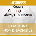 Reggie Codrington - Always In Motion cd