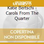 Katie Bertschi - Carols From The Quarter cd