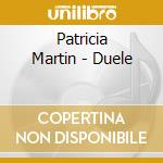 Patricia Martin - Duele cd musicale di Patricia Martin