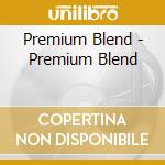 Premium Blend - Premium Blend cd