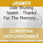 Dale Bruning Sextet - Thanks For The Memory Jim Hall cd