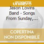 Jason Lovins Band - Songs From Sunday, Vol. 2 cd musicale di Jason Lovins Band