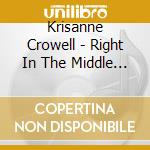Krisanne Crowell - Right In The Middle Of Wrong cd
