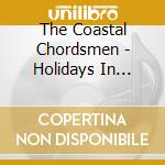 The Coastal Chordsmen - Holidays In Harmony cd musicale di The Coastal Chordsmen