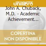 John A. Chuback, M.D. - Academic Achievement For Real Students cd