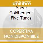 Steve Goldberger - Five Tunes cd
