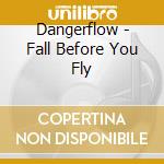 Dangerflow - Fall Before You Fly cd