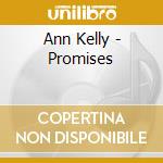Ann Kelly - Promises cd musicale di Ann Kelly