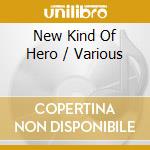 New Kind Of Hero / Various cd