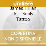 James Hillian Jr. - Souls Tattoo cd