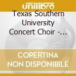 Texas Southern University Concert Choir - Lord We Thank-You For One More Day cd musicale di Texas Southern University Concert Choir