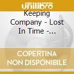 Keeping Company - Lost In Time - Acoustic Ep cd musicale di Keeping Company