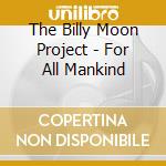The Billy Moon Project - For All Mankind cd