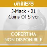 J-Mack - 21 Coins Of Silver cd