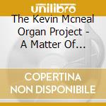 The Kevin Mcneal Organ Project - A Matter Of Time cd