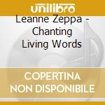 Leanne Zeppa - Chanting Living Words cd musicale di Leanne Zeppa