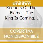 Keepers Of The Flame - The King Is Coming Back